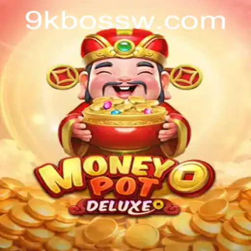 Dive into the Thrilling World of MoneyPotDELUXE with the Mighty 9kboss